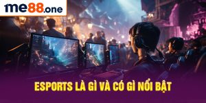 Esports là gì và có gì nổi bật