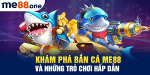 Khám phá bắn cá tại nhà Me88