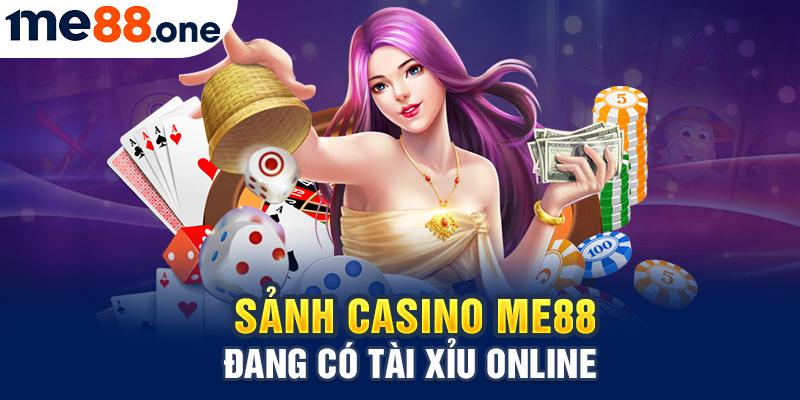 Sảnh Casino Me88 đang có tài xỉu online