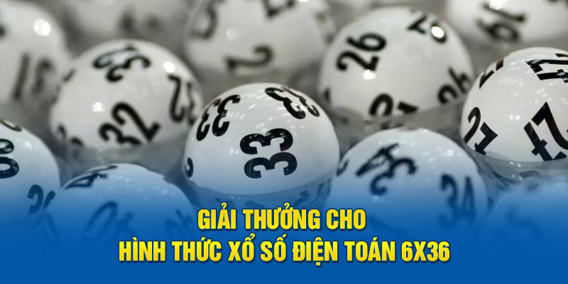 Giải thưởng cho hình thức xổ số điện toán 6x36